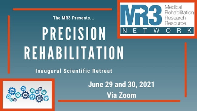 MR3 Network presents Precision Rehabilitation meeting, June 29 and 30, 2021, via Zoom